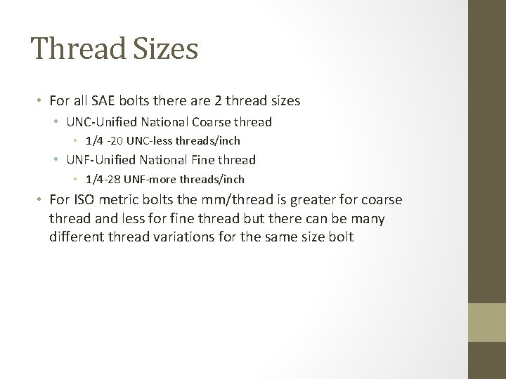 Thread Sizes • For all SAE bolts there are 2 thread sizes • UNC-Unified