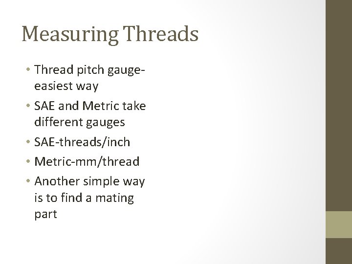 Measuring Threads • Thread pitch gaugeeasiest way • SAE and Metric take different gauges