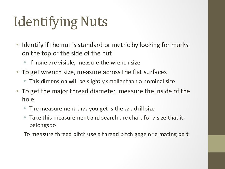 Identifying Nuts • Identify if the nut is standard or metric by looking for