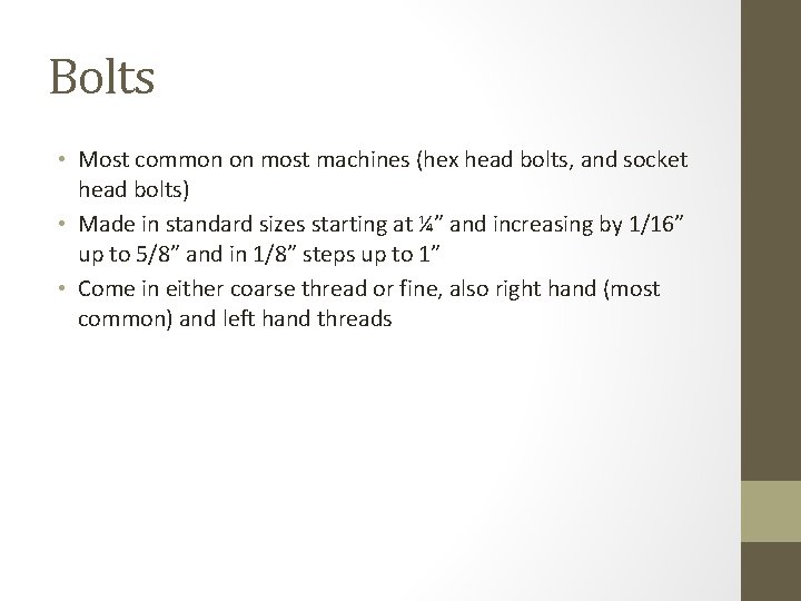 Bolts • Most common on most machines (hex head bolts, and socket head bolts)