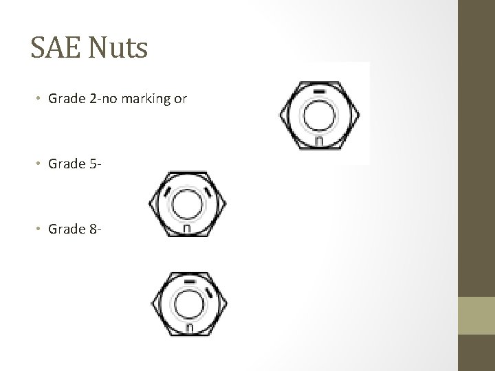 SAE Nuts • Grade 2 -no marking or • Grade 5 - • Grade