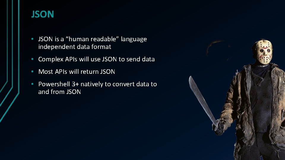 JSON • JSON is a “human readable” language independent data format • Complex APIs