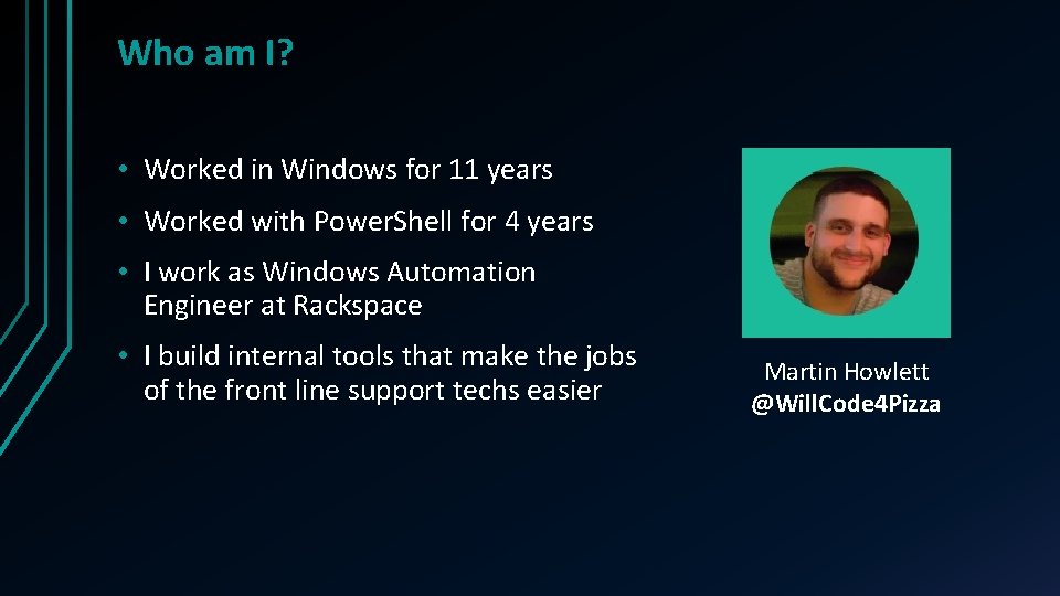 Who am I? • Worked in Windows for 11 years • Worked with Power.