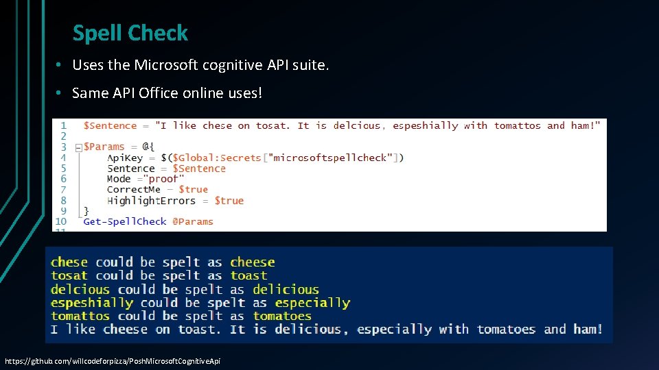 Spell Check • Uses the Microsoft cognitive API suite. • Same API Office online