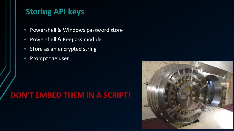 Storing API keys • Powershell & Windows password store • Powershell & Keepass module