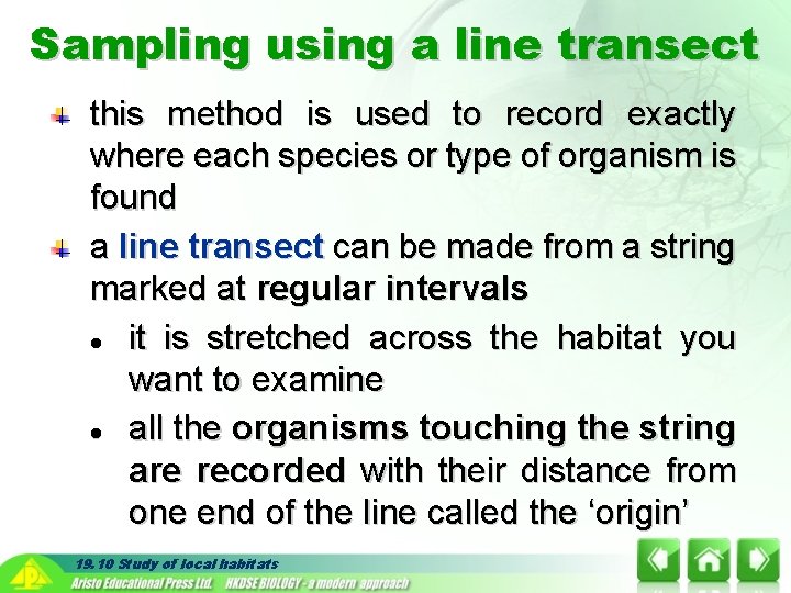 Sampling using a line transect this method is used to record exactly where each