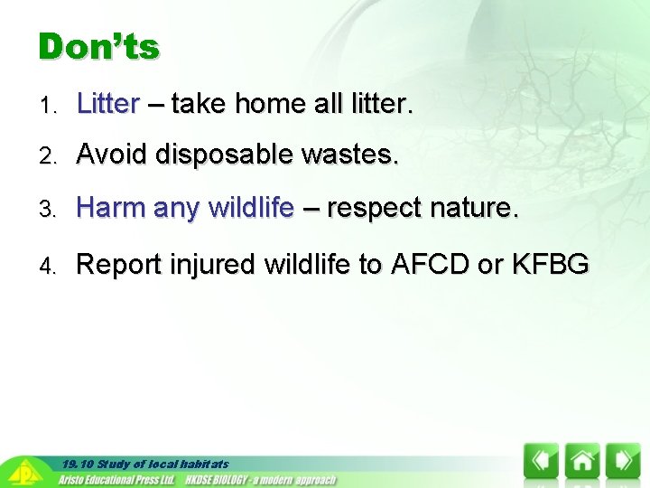 Don’ts 1. Litter – take home all litter. 2. Avoid disposable wastes. 3. Harm