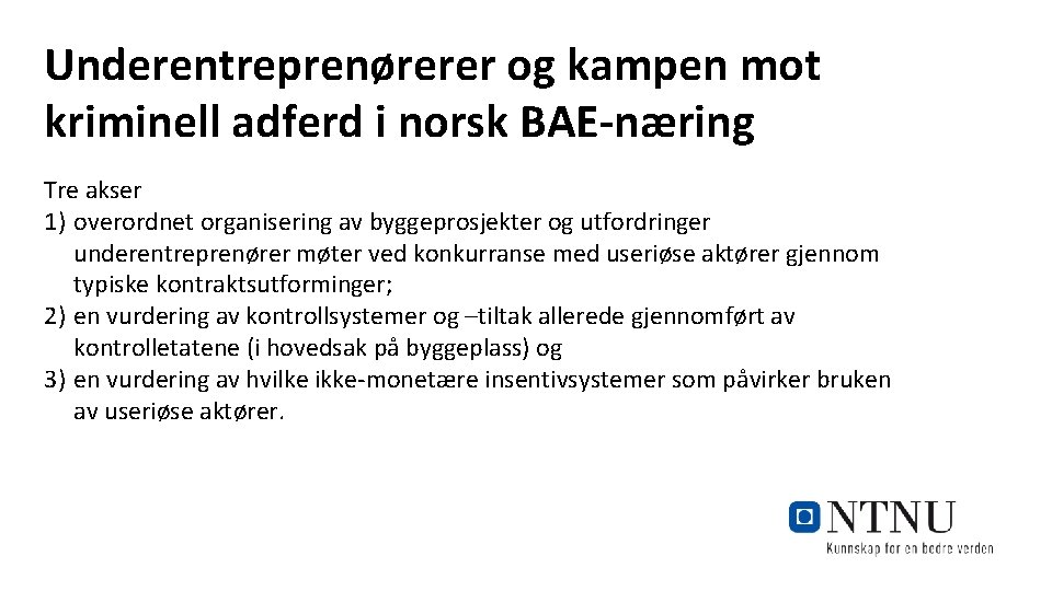 Underentreprenørerer og kampen mot kriminell adferd i norsk BAE-næring Tre akser 1) overordnet organisering