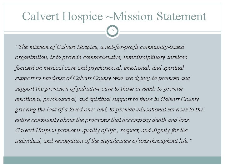 Calvert Hospice ~Mission Statement 3 “The mission of Calvert Hospice, a not-for-profit community-based organization,