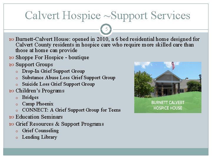 Calvert Hospice ~Support Services 5 Burnett-Calvert House: opened in 2010, a 6 bed residential