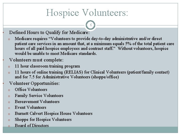 Hospice Volunteers: 6 • Defined Hours to Qualify for Medicare: o • Volunteers must