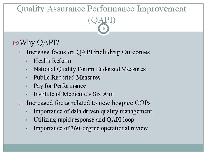 Quality Assurance Performance Improvement (QAPI) 8 Why QAPI? o Increase focus on QAPI including
