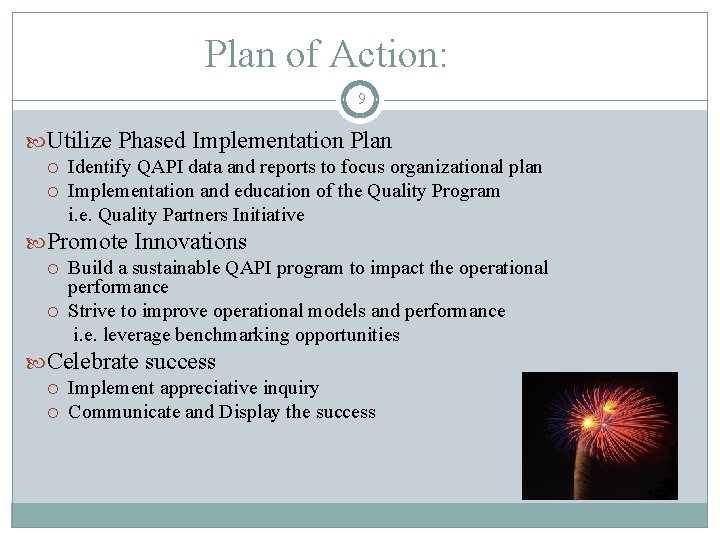 Plan of Action: 9 Utilize Phased Implementation Plan Identify QAPI data and reports to