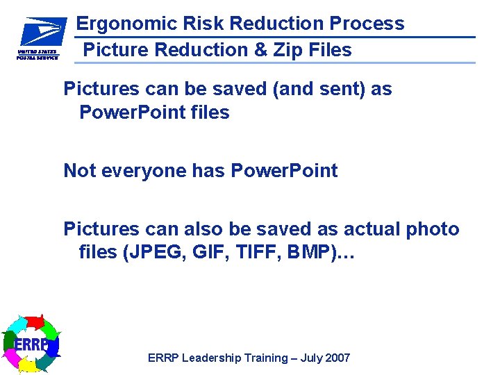 Ergonomic Risk Reduction Process Picture Reduction & Zip Files Pictures can be saved (and