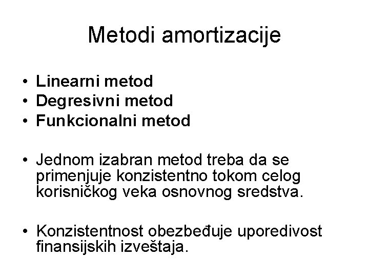 Metodi amortizacije • Linearni metod • Degresivni metod • Funkcionalni metod • Jednom izabran
