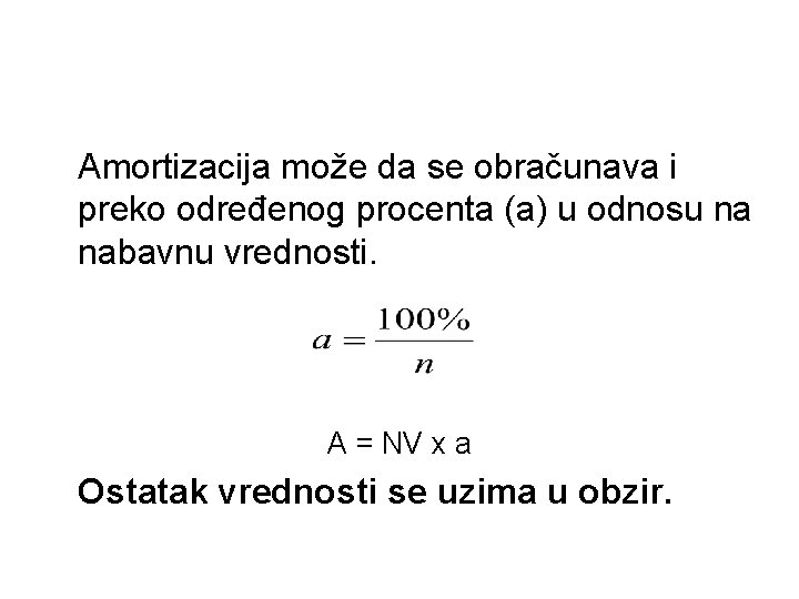 Amortizacija može da se obračunava i preko određenog procenta (a) u odnosu na nabavnu