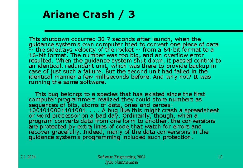 Ariane Crash / 3 This shutdown occurred 36. 7 seconds after launch, when the