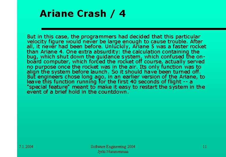 Ariane Crash / 4 But in this case, the programmers had decided that this