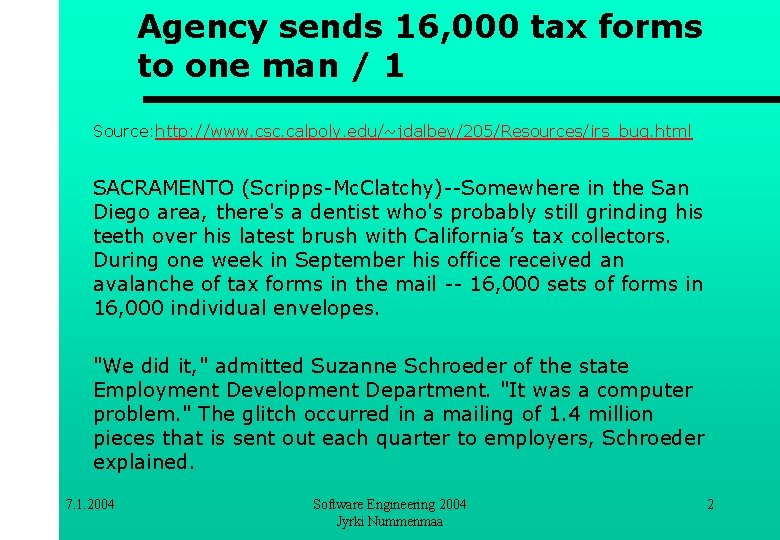 Agency sends 16, 000 tax forms to one man / 1 Source: http: //www.