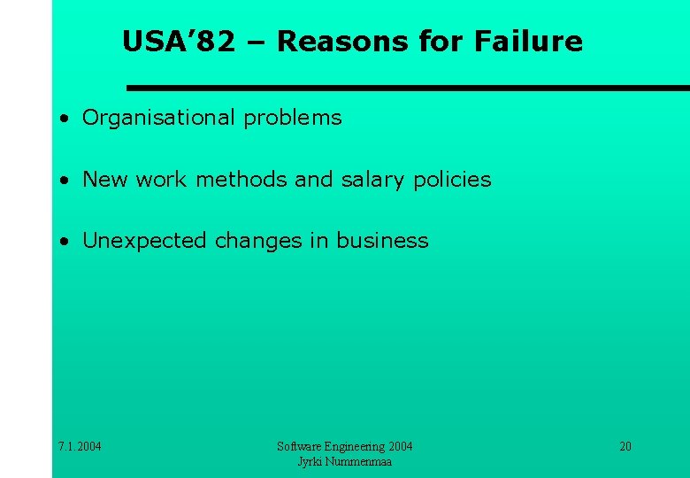 USA’ 82 – Reasons for Failure • Organisational problems • New work methods and
