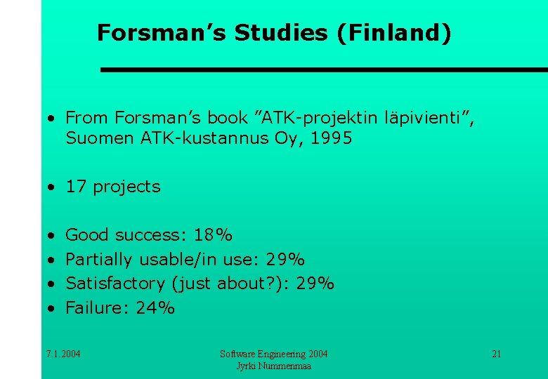 Forsman’s Studies (Finland) • From Forsman’s book ”ATK-projektin läpivienti”, Suomen ATK-kustannus Oy, 1995 •