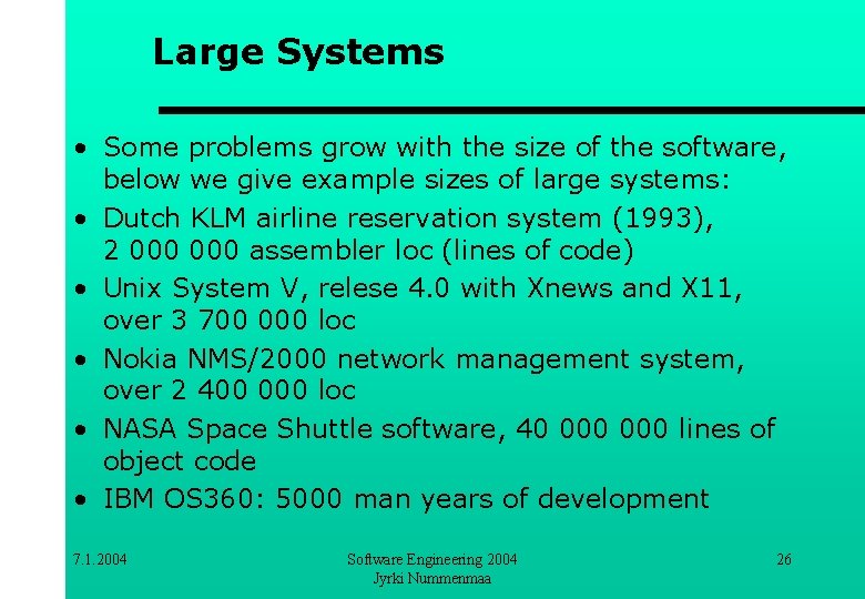 Large Systems • Some problems grow with the size of the software, below we