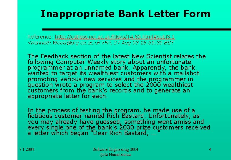 Inappropriate Bank Letter Form Reference: http: //catless. ncl. ac. uk/Risks/14. 89. html#subj 3. 1