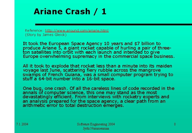 Ariane Crash / 1 Reference: http: //www. around. com/ariane. html (Story by James Gleick)
