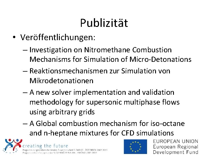 Publizität • Veröffentlichungen: – Investigation on Nitromethane Combustion Mechanisms for Simulation of Micro-Detonations –