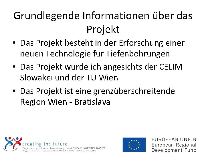 Grundlegende Informationen über das Projekt • Das Projekt besteht in der Erforschung einer neuen