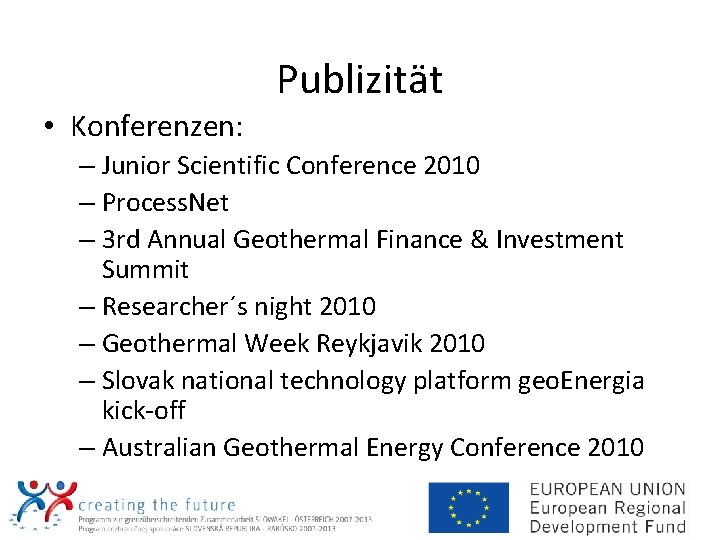 Publizität • Konferenzen: – Junior Scientific Conference 2010 – Process. Net – 3 rd