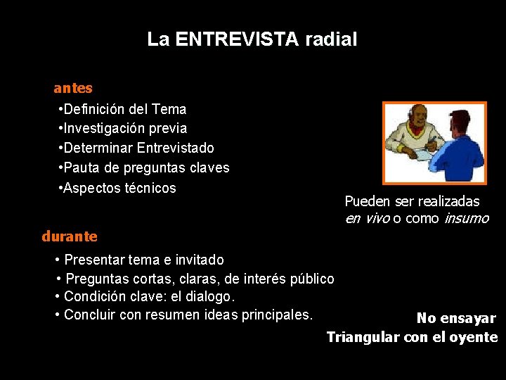 La ENTREVISTA radial antes • Definición del Tema • Investigación previa • Determinar Entrevistado