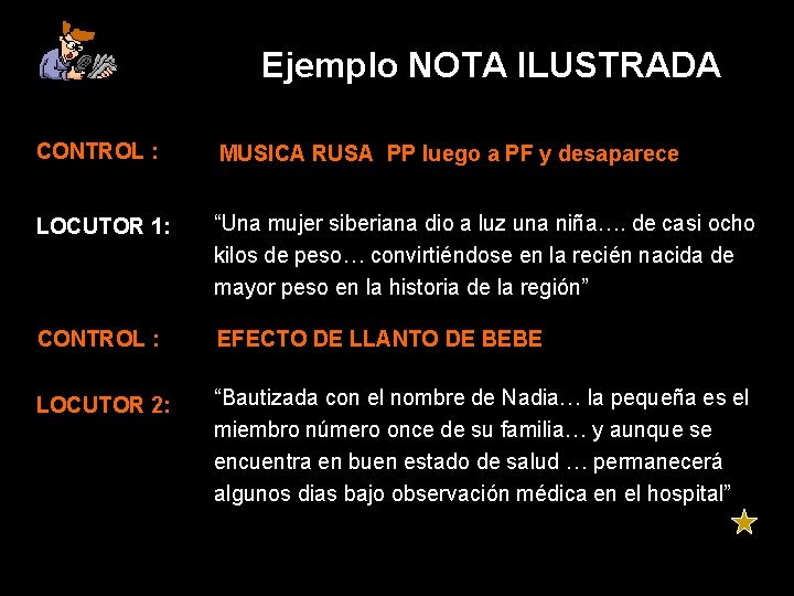 Ejemplo NOTA ILUSTRADA CONTROL : MUSICA RUSA PP luego a PF y desaparece LOCUTOR Ejemplo NOTA ILUSTRADA CONTROL : MUSICA RUSA PP luego a PF y desaparece LOCUTOR