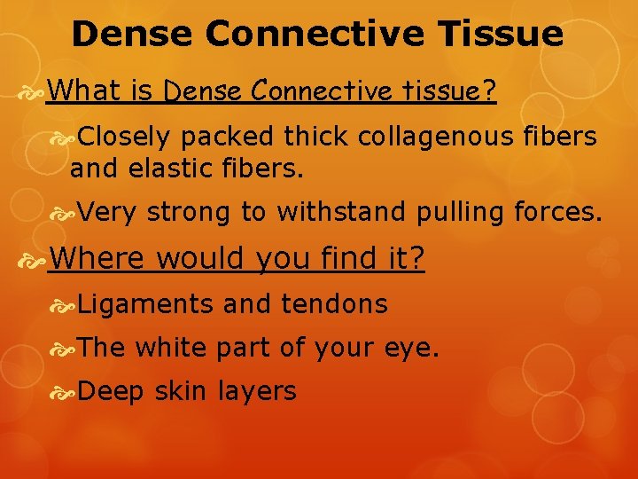 Dense Connective Tissue What is Dense Connective tissue? Closely packed thick collagenous fibers and