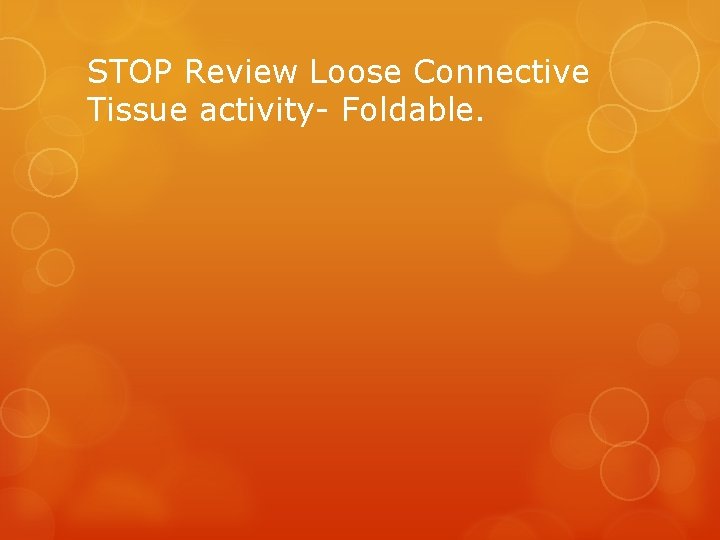 STOP Review Loose Connective Tissue activity- Foldable. 