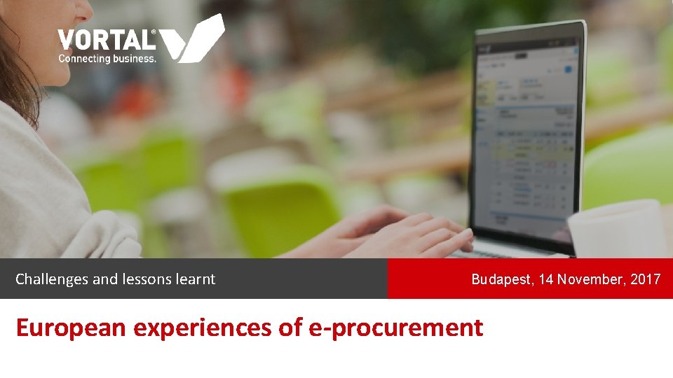 Challenges and lessons learnt Budapest, 14 November, 2017 European experiences of e-procurement 