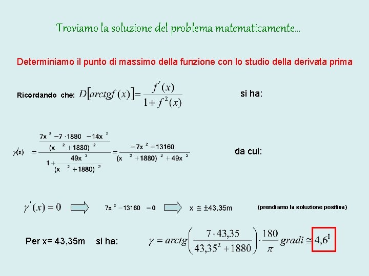 Troviamo la soluzione del problema matematicamente… Determiniamo il punto di massimo della funzione con