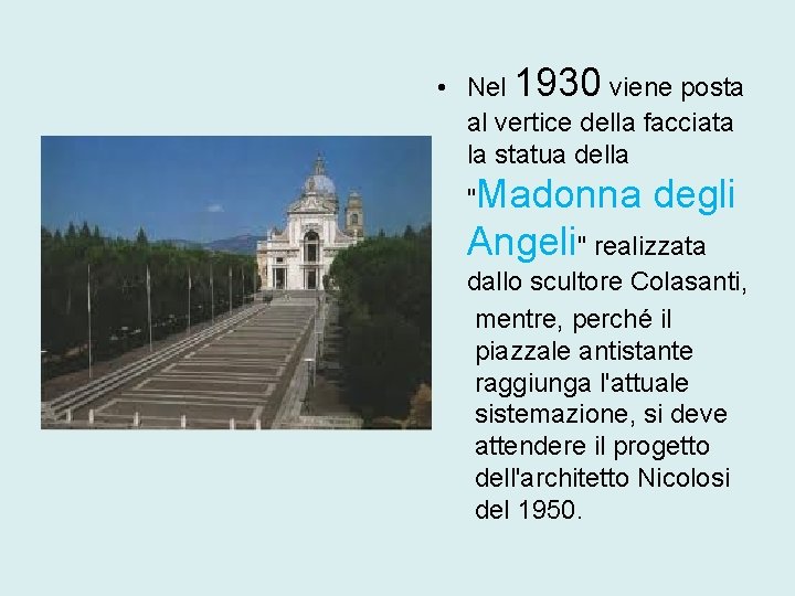  • Nel 1930 viene posta al vertice della facciata la statua della "Madonna