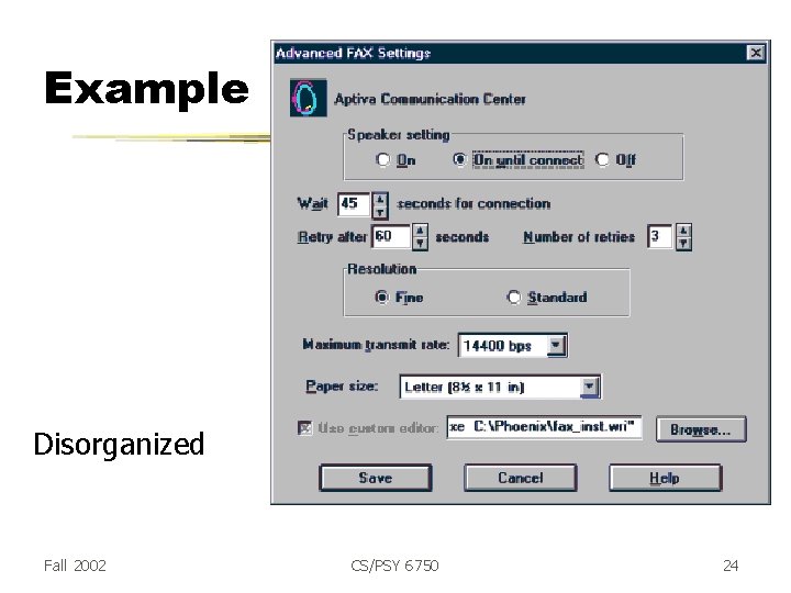 Example Disorganized Fall 2002 CS/PSY 6750 24 