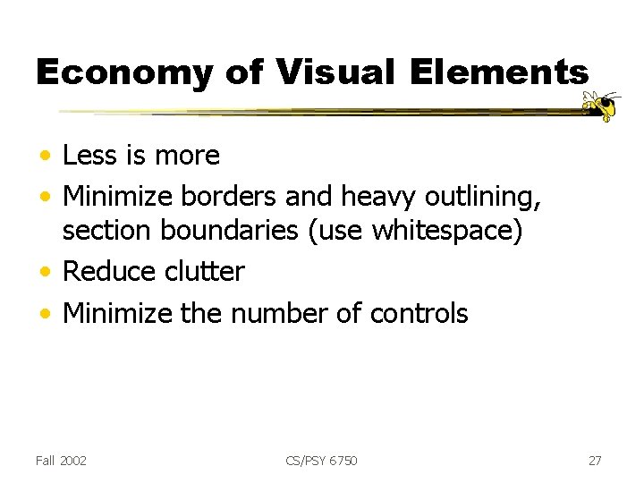 Economy of Visual Elements • Less is more • Minimize borders and heavy outlining,