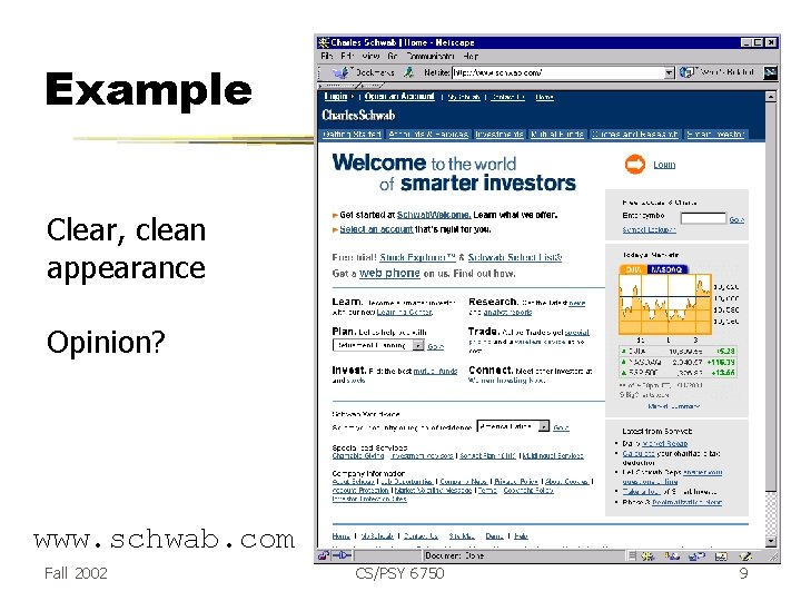 Example Clear, clean appearance Opinion? www. schwab. com Fall 2002 CS/PSY 6750 9 
