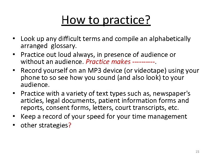 How to practice? • Look up any difficult terms and compile an alphabetically arranged