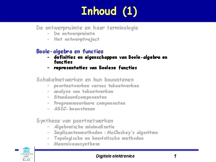 Inhoud (1) De ontwerpruimte en haar terminologie – De ontwerpruimte – Het ontwerptraject Boole-algebra