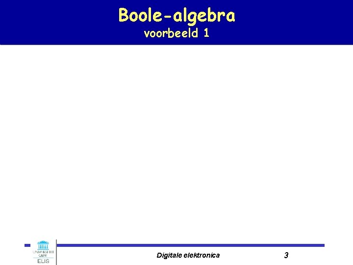 Boole-algebra voorbeeld 1 Digitale elektronica 3 