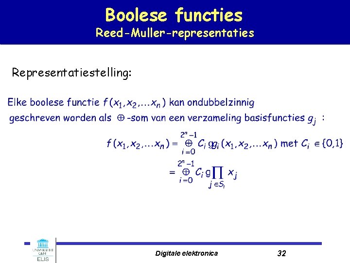 Boolese functies Reed-Muller-representaties Representatiestelling: Digitale elektronica 32 
