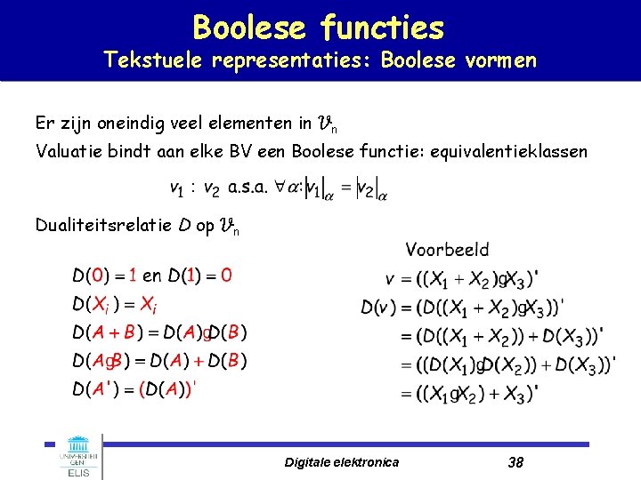 Boolese functies Tekstuele representaties: Boolese vormen Er zijn oneindig veel elementen in Vn Valuatie