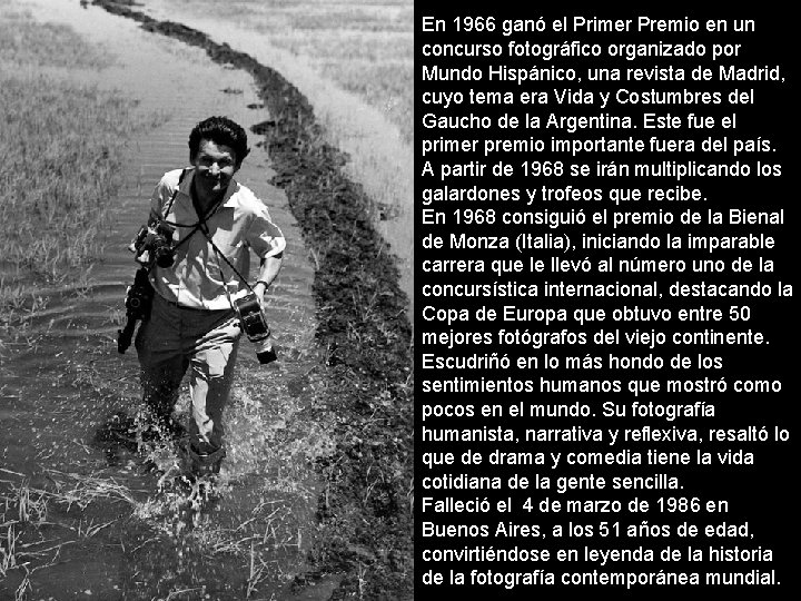 En 1966 ganó el Primer Premio en un concurso fotográfico organizado por Mundo Hispánico,