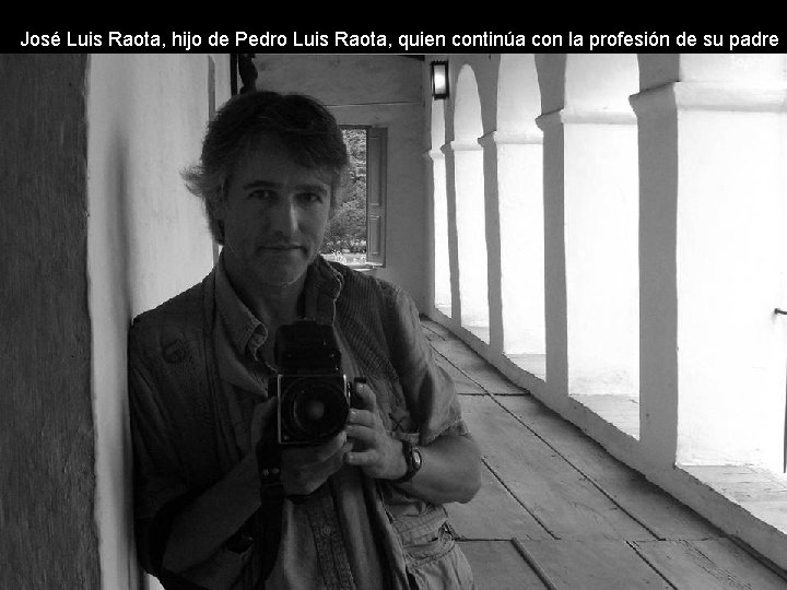 José Luis Raota, hijo de Pedro Luis Raota, quien continúa con la profesión de