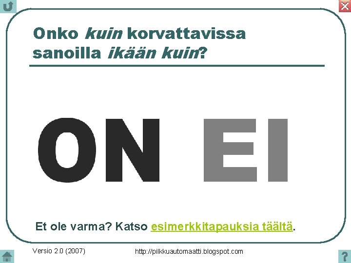 Onko kuin korvattavissa sanoilla ikään kuin? Et ole varma? Katso esimerkkitapauksia täältä. Versio 2.