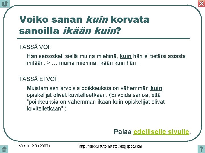 Voiko sanan kuin korvata sanoilla ikään kuin? TÄSSÄ VOI: Hän seisoskeli siellä muina miehinä,